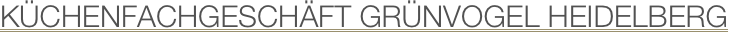 KüchenFachgeschäft Grünvogel Heidelberg